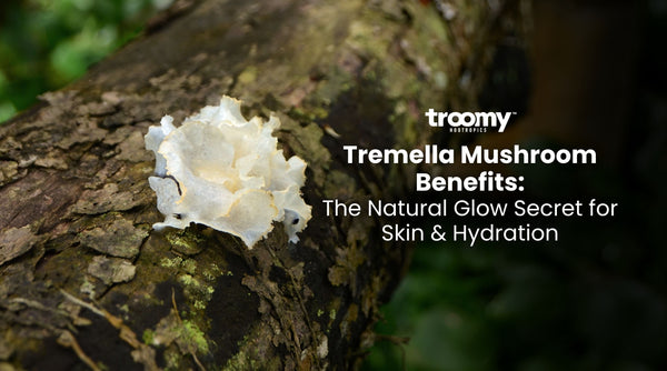 Tremella Mushroom Benefits: The Natural Glow Secret for Skin & Hydration